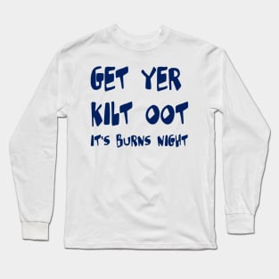 Get Yer Kilt Oot Its Burns Night Blue Text Long Sleeve T-Shirt